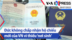 Đức không chấp nhận hộ chiếu mới của Việt Nam vì thiếu ‘nơi sinh’ | Truyền hình VOA 28/7/22