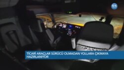 Sürücüsüz Ticari Araçlar Yollara Çıkmaya Hazırlanıyor