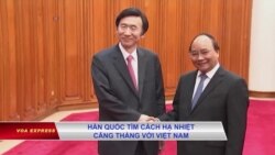 Hàn Quốc tìm cách hạ nhiệt căng thẳng với Việt Nam